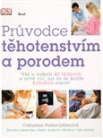 Průvodce těhotenstvím a porodem (Vše o vašich 40 týdnech a ještě víc, na co jste se bály kohokoli zeptat Vše o vašich 40 týdnech a ještě víc, na co jste se bály kohokoli zeptat) - obálka