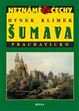 Šumava -  Prachaticko (Neznámé Čechy) - obálka