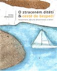 O ztraceném dítěti & cestě do bezpečí (Atachment, poruchy attachmentu a léčení) - obálka