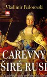 Carevny širé Rusi (Od Kateřiny Veliké po Nainu Jelcinovou) - obálka