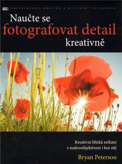 Obálka titulu Naučte se fotografovat detail kreativně