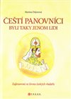 Čeští panovníci byli taky jenom lidi