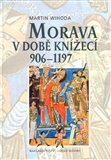 Morava v době knížecí 906-1197 - obálka