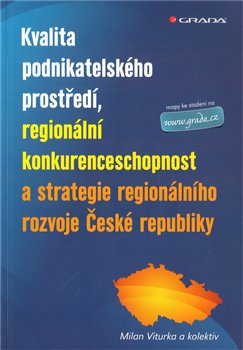 Obálka titulu Kvalita podnikatelského prostředí, regionální konkurenceschopnost a strategie regionálního rozvoje České Republiky