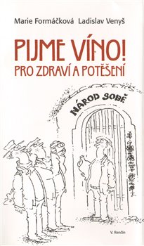 Obálka titulu Pijme víno! Pro zdraví a potěšení