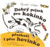 Dobrý pejsek pro kokínko přeskočí  i přes hovínko