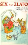 Sex nad zlato (a jiné (s)prostonárodní pohádky pro dospělé) - obálka