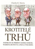 Krotitelé trhů (Inspirujte se příběhy George Sorose, Warrena Buffetta a Paula Volck) - obálka