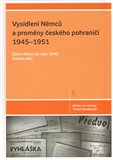 Vysídlení Němců a proměny českého pohraničí 1945–1951 (Češi a Němci do roku 1945) - obálka
