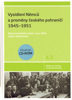 Obálka titulu Vysídlení Němců a proměny českého pohraničí 1945–1951 II. díl 3. svazek