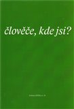 Člověče, kde jsi ? (Sborník textů z kurzu Spolku evangelických kazatelů z r. 2010.) - obálka