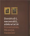 Donátoři, mecenáši, sběratelé