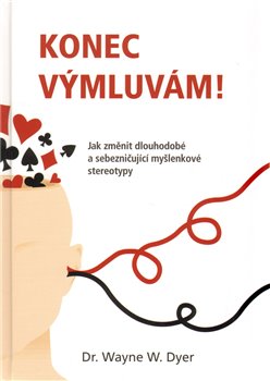 Obálka titulu Konec výmluvám! Jak změnit dlouhodobé a sebezničující myšlenkové stereotypy