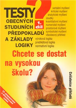 Obálka titulu Testy obecných studijních předpokladů a základy logiky 1. díl.