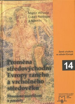 Obálka titulu Proměna středovýchodní Evropy ranného a vrcholného středověku