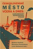 Československé město včera a dnes (Každodennost – reprezentace – výzkum) - obálka