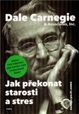 Jak překonat starosti a stres (Kniha pro všechny, kdo chtějí vést vyrovnaný život) - obálka