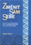 Změnit sám sebe (Duchovní cvičení Pierra Hadota, péče o sebe Michela Foucaulta a péče o duši Jana Patočky) - obálka
