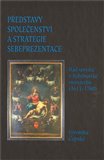 Představy společenství a strategie sebeprezentace (Řád servitů v habsburské monarchii (1613-1780)) - obálka