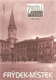 Frýdek-Místek (Zmizelá Morava a Slezsko) - obálka