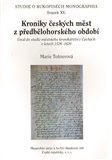 Kroniky českých měst z předbělohorského období studia městského kronikářství v Čechách v letech 1526-1620 - obálka