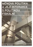 Měnová politika a její interakce s politikou fiskální - obálka