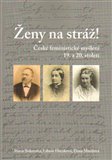 Ženy na stráž ! (České feministické hnutí 19. a 20.století) - obálka