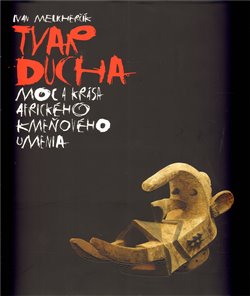 Obálka titulu Tvar ducha - moc a krása afrického kmenového umění