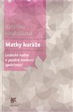Matky kuráže (Lesbické rodiny v pozdně moderní společnosti) - obálka