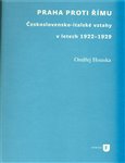 Praha proti Římu (Československo-italské vztahy v letech 1922–1929) - obálka