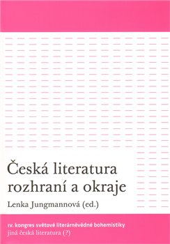 Obálka titulu Česká literatura rozhraní a okraje
