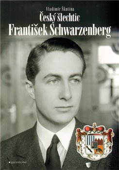 Obálka titulu Český šlechtic František Schwarzenberg