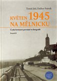 Květen 1945  na Mělnicku (České květnové povstání  ve fotografii - Svazek II) - obálka