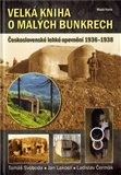 Velká kniha o malých bunkrech (Československé lehké opevnění 1936-1938) - obálka