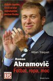 Roman Abramovič: Fotbal, ropa, moc (Příběh člověka, který se  stal nejbohatším mužem  Ruska) - obálka