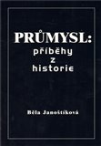 Průmysl: příběhy z historie - obálka