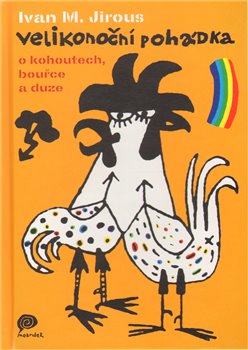 Obálka titulu Velikonoční pohádka o kohoutech, bouřce a duze