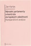 Národní parlamenty a kontrola evropských záležitostí: komparativní analýza - obálka