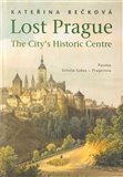 Lost Prague - The City’s Historic Centre - obálka