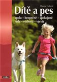 Dítě a pes (spolu - bezpečně - spokojeně - rady - výchova - výcvik) - obálka