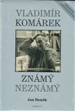 Vladimír Komárek známý a neznámý - obálka