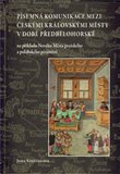 Písemná komunikace mezi českými královskými městy v době předbělohorské na příkladu Nového Města pražského a polabského pětiměstí - obálka
