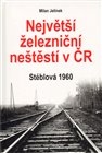 Největší železniční neštěstí v ČR