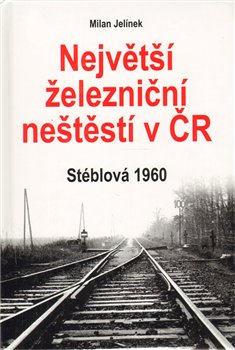 Obálka titulu Největší železniční neštěstí v ČR