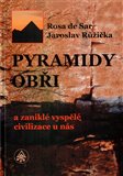 Pyramidy, obři  a zaniklé vyspělé civilizace u nás - obálka