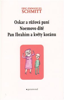 Obálka titulu Oskar a Růžová paní, Pan Ibrahim a květy koránu, Noemovo dítě