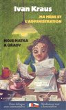 Moje matka a úřady / Ma mere et l´administration - obálka