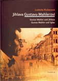 Jihlava Gustavu Mahlerovi (Gustav Mahler and Jihlava / Gustav Mahler und Iglau) - obálka