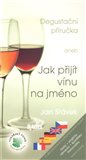 Degustační příručka /2.vyd/ aneb Jak přijít vínu na jméno - obálka