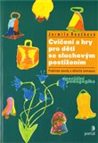 Cvičení a hry pro děti se sluchovým postižením (Praktické návody a důležité informace) - obálka